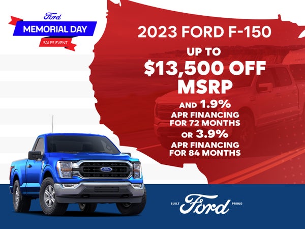 2023 Ford F-150
Up to $13,500 Off AND
1.9% for 72 Months ~OR~